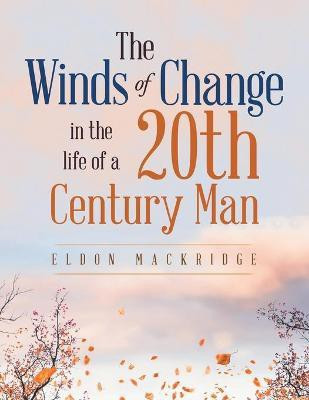 The Winds of Change in the Life of a 20Th Century Man(English, Paperback, Mackridge Eldon)