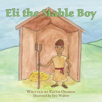 Eli the Stable Boy(English, Paperback, Ogorek Keith)