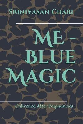 ME - Blue Magic(English, Paperback, Chari Srinivasan Gopal)
