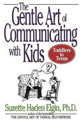 The Gentle Art of Communicating with Kids(English, Paperback, Elgin Suzette Haden)