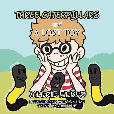 Three Caterpillars and a Lost Toy(English, Paperback, Fieber Valerie)