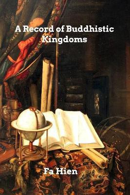 A Record of Buddhistic Kingdoms(English, Paperback, Hien Fa)