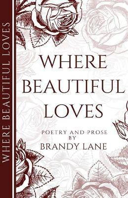 Where Beautiful Loves(English, Paperback, Lane Brandy)