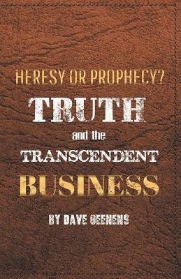 Truth and the Transcendent Business(English, Paperback, Geenens Dave)