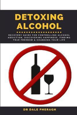 Detoxing Alcohol(English, Paperback, Pheragh Dale Dr)