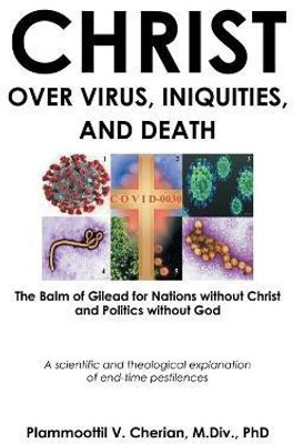 Christ Over Virus, Iniquities and Death(English, Paperback, Cherian M DIV Plammoottil V PhD)