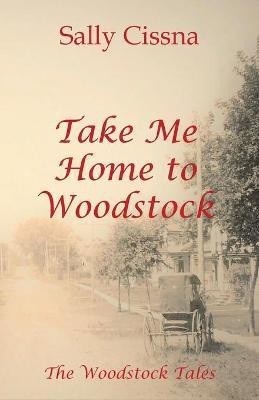 Take Me Home to Woodstock(English, Paperback, Cissna Sally)