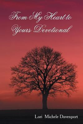 From My Heart to Yours Devotional(English, Paperback, Davenport Lori Michele)