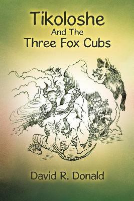 Tikoloshe and the Three Fox Cubs(English, Paperback, Donald David R)
