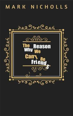 The Reason Why We Can't Be Friends(English, Paperback, Nicholls Mark)