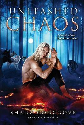 Unleashed Chaos/A Novel of the Breedline series/Revised Edition(English, Paperback, Congrove Shana M)