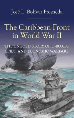The Caribbean Front in World War II(English, Hardcover, Fresneda Jose L. Bolivar)