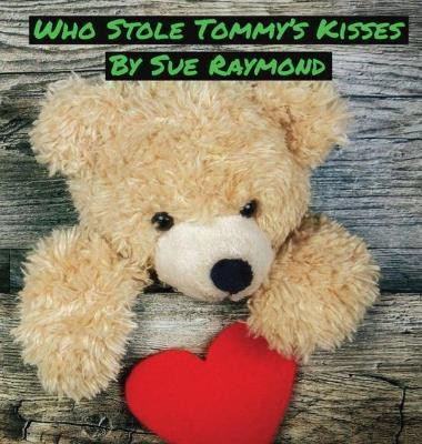 Who Stole Tommy's Kisses(English, Hardcover, Raymond Sue)