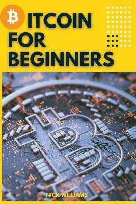 Bitcoin for Beginners(English, Paperback, Williams Nick)
