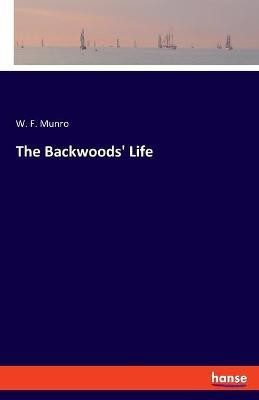 The Backwoods' Life(English, Paperback, Munro W F)