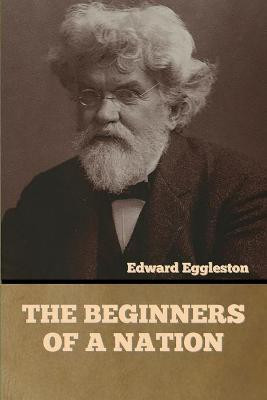 The Beginners of a Nation(English, Paperback, Eggleston Edward)