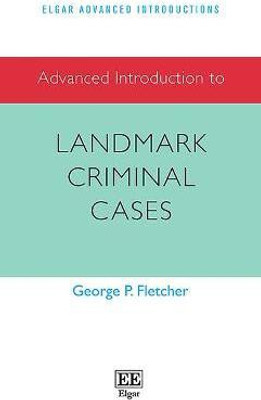 Advanced Introduction to Landmark Criminal Cases(English, Hardcover, Fletcher George P.)