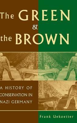The Green and the Brown(English, Hardcover, Uekoetter Frank)