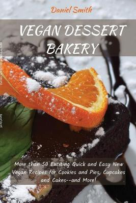 Vegan Desserts Bakery(English, Paperback, Smith Daniel)