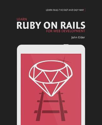Learn Ruby On Rails For Web Development(English, Paperback, Elder John)