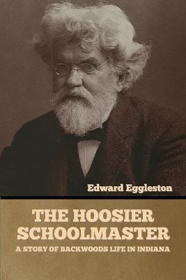 The Hoosier Schoolmaster(English, Paperback, Eggleston Edward)
