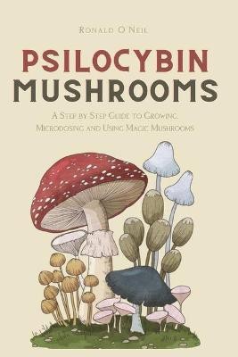 Psilocybin Mushrooms(English, Paperback, O'Neil Ronald)