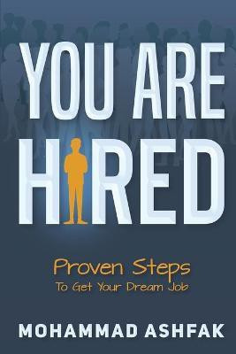You Are Hired  - Proven Steps To Get Your Dream Job(English, Paperback, Mohammad Ashfak)