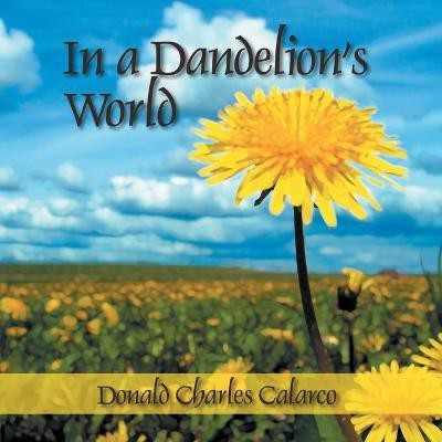 In a Dandelion's World(English, Paperback, Calarco Donald Charles)