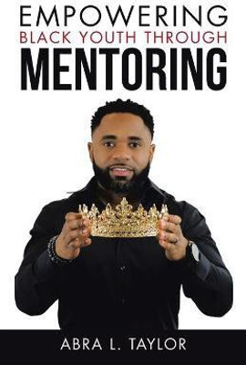 Empowering Black Youth Through Mentoring(English, Paperback, Taylor Abra L)