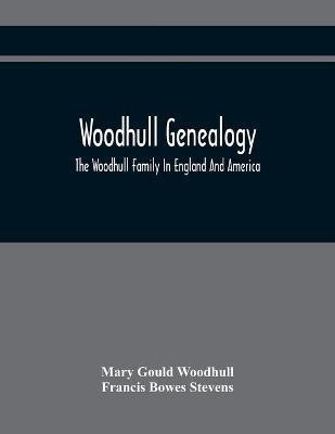 Woodhull Genealogy(English, Paperback, Gould Woodhull Mary)