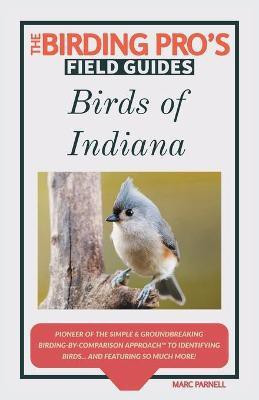Birds of Indiana (The Birding Pro's Field Guides)(English, Paperback, Parnell Marc)