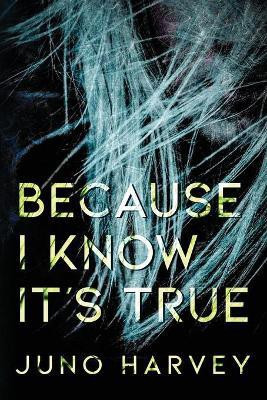 Because I Know It's True(English, Paperback, Harvey Juno)