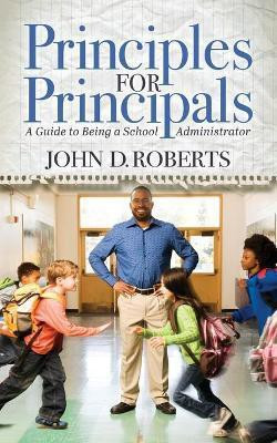 Principles for Principals(English, Paperback, Roberts John D.)