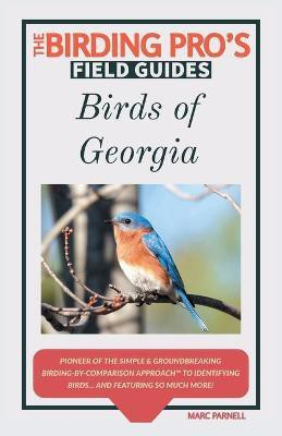 Birds of Georgia (The Birding Pro's Field Guides)(English, Paperback, Parnell Marc)