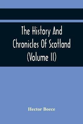 The History And Chronicles Of Scotland (Volume Ii)(English, Paperback, Boece Hector)