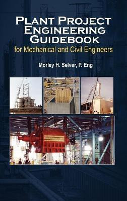 Plant Project Engineering Guidebook for Mechanical and Civilplant Project Engineering Guidebook for Mechanical and Civil Engineers (Revised Edition) E(English, Hardcover, Selver Morley)