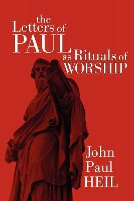 The Letters of Paul as Rituals of Worship(English, Paperback, Heil John Paul)