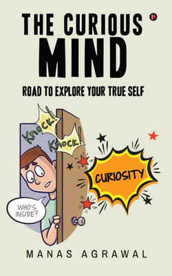The Curious Mind  - Road to Explore Your True Self(English, Paperback, Manas Agrawal)