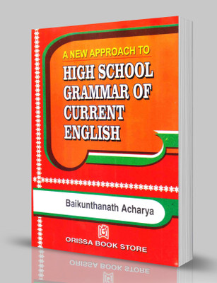 A New Approach To High School Grammar Of Current English (English-Odia)(Paperback, Odia, Baikunthanath Acharya)