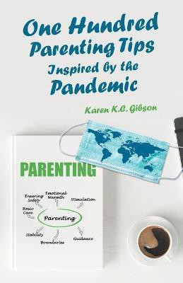 One Hundred Parenting Tips Inspired by the Pandemic(English, Paperback, Gibson Karen K C)