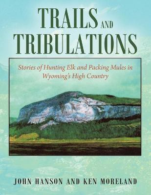 Trails and Tribulations(English, Paperback, Moreland Ken)