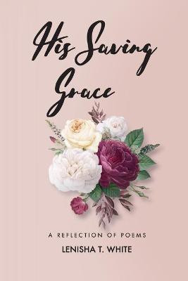 His Saving Grace(English, Paperback, White Lenisha T)