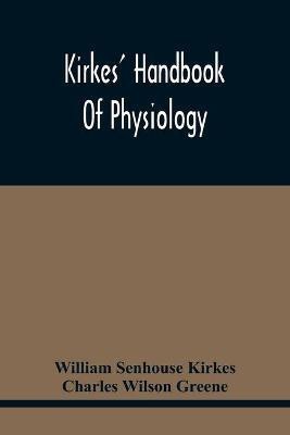 Kirkes' Handbook Of Physiology(English, Paperback, Senhouse Kirkes William)