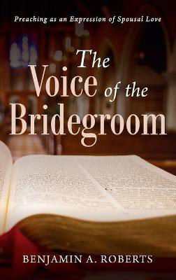 The Voice of the Bridegroom(English, Hardcover, Roberts Benjamin A)