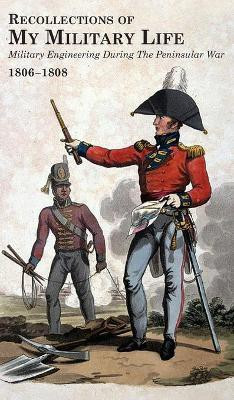RECOLLECTIONS OF MY MILITARY LIFE 1806-1808 Military Engineering During The Peninsular War Volume 1(English, Hardcover, Landmann George T)