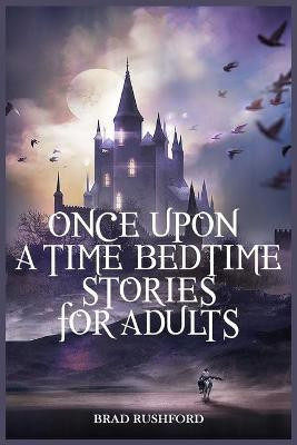 Once Upon a Time-Bedtime Stories For Adults(English, Paperback, Rushford Brad)
