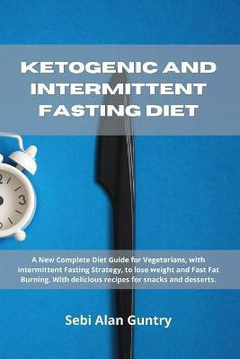 Ketogenic and Intermittent Fasting Diet(English, Paperback, Guntry Sebi Alan)