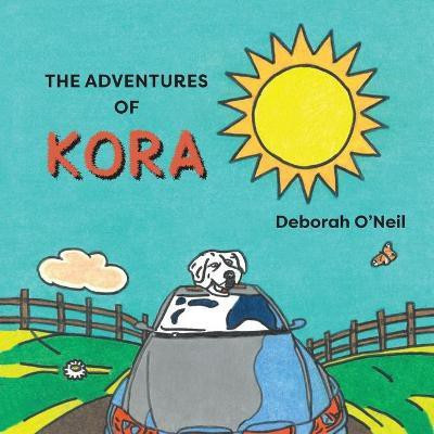 The Adventures of Kora(English, Paperback, O'Neil Deborah)