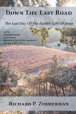 Down The Last Road(English, Paperback, Zimmerman Richard P)