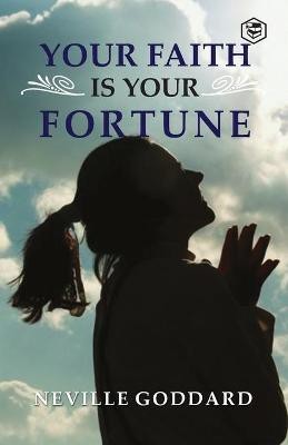 Your Faith is Your Fortune(English, Paperback, Goddard Neville)